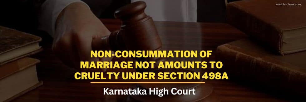 No Sexual Relations In Marriage Not Considered Cruelty Under Section 498A: Karnataka High Court