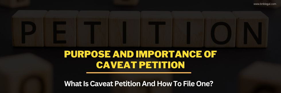 Purpose And Importance Of Caveat Petition: What Is Caveat Petition