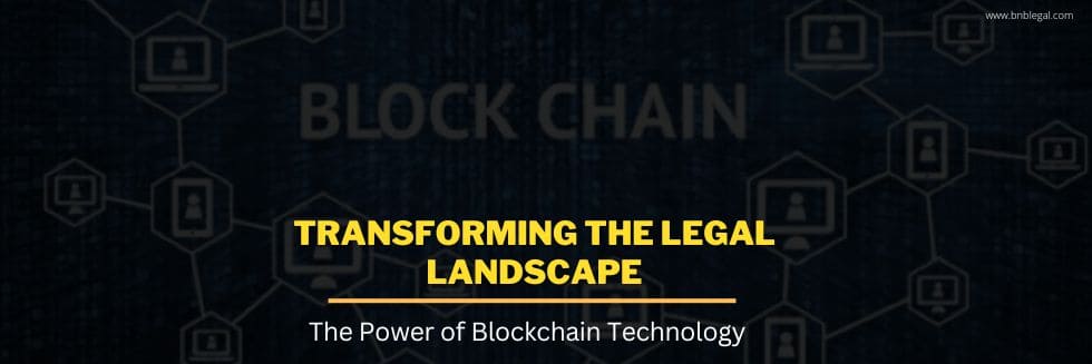 Transforming The Legal Landscape: The Power Of Blockchain Technology