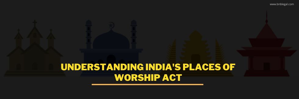 Understanding India’s Places of Worship Act