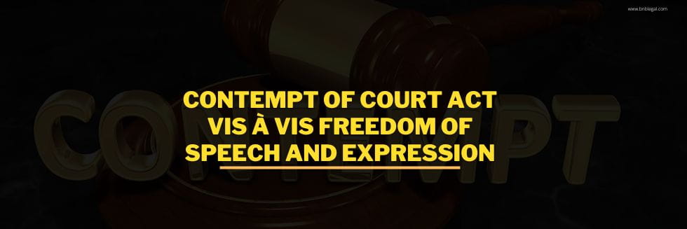 Contempt of Court Act Vis À Vis Freedom of Speech and Expression