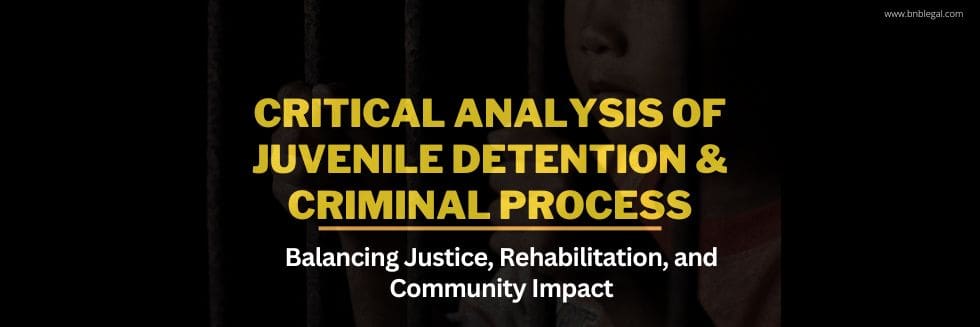 Critical Analysis of Juvenile Detention & Criminal Process