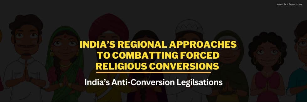 India’s Regional Approaches to Combatting Forced Religious Conversions