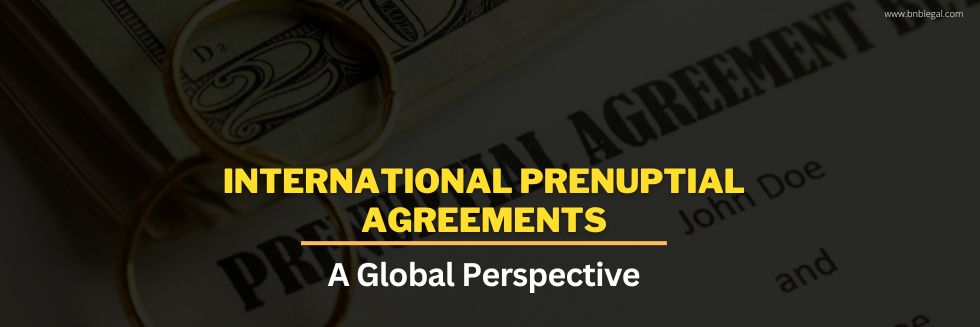 International Prenuptial Agreements: A Global Perspective