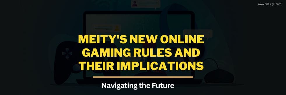 MeitY’s New Online Gaming Rules and Their Implications