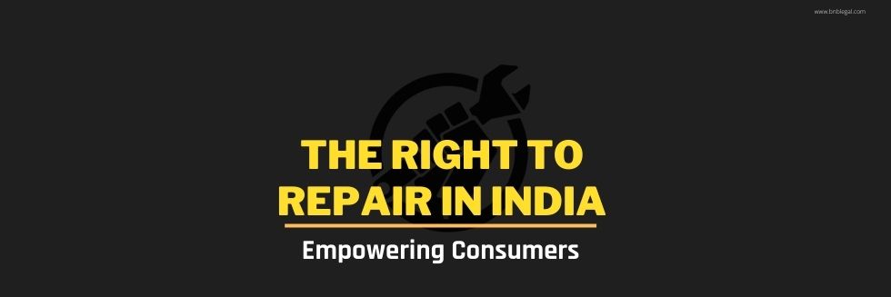 Empowering Consumers: The Right to Repair in India