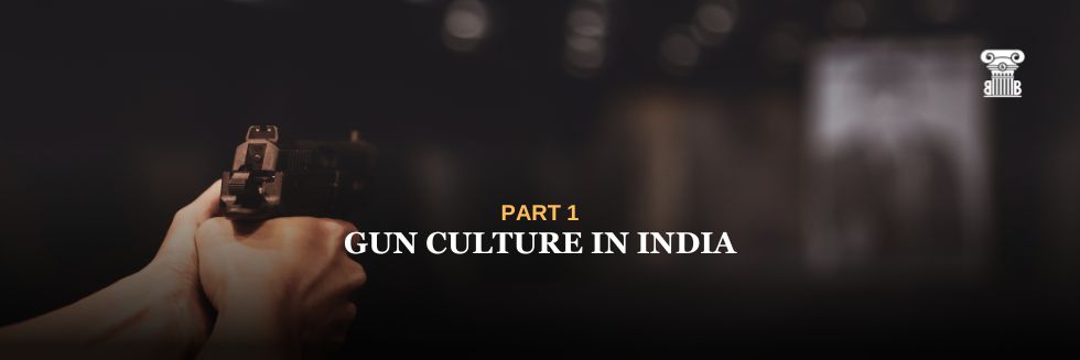 Gun Culture in India: Part I