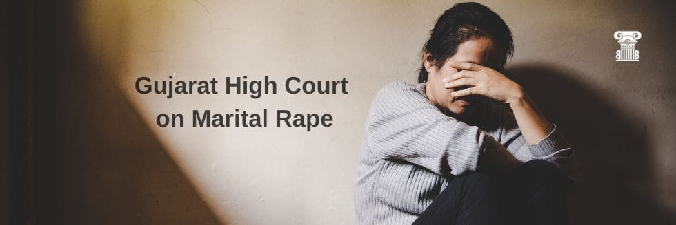 Marital Rape in India: A Recent Gujarat High Court Judgment