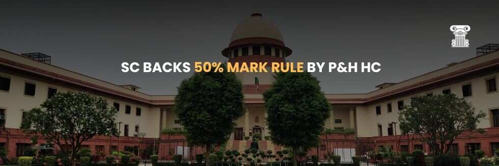 Judicial Promotion: SC Backs 50% Mark Rule by P&H HC