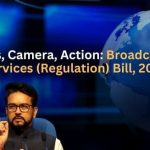 Lights, Camera, Action An Overview of the Draft Broadcasting Services (Regulation) Bill, 2023