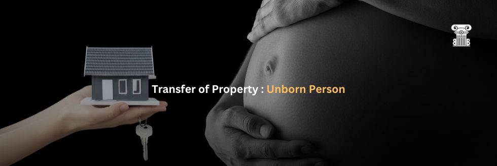 Navigating the Transfer of Property to an Unborn Person