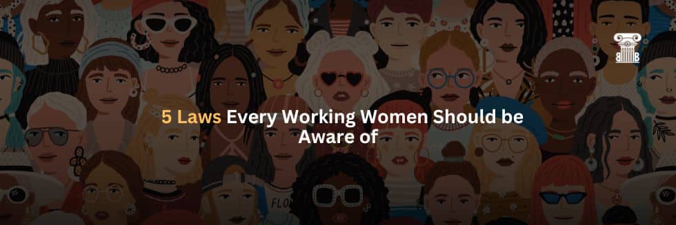 Women’s Rights in the Workplace: 5 laws every working woman should be aware of 