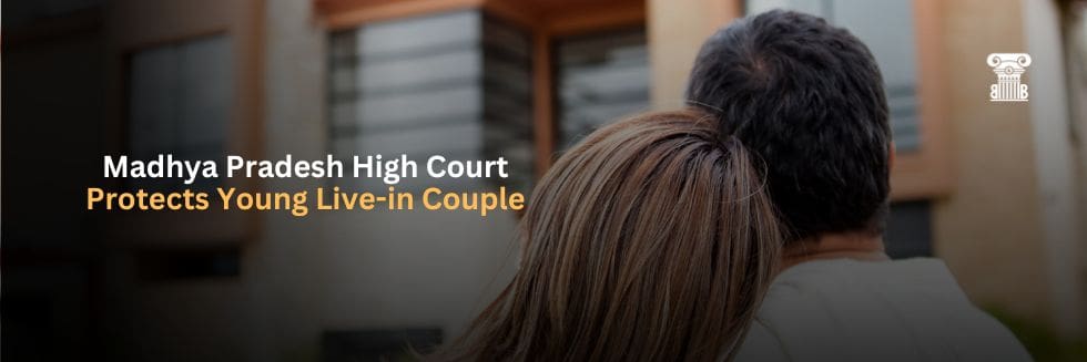 Madhya Pradesh High Court Protects Young Live-in Couple