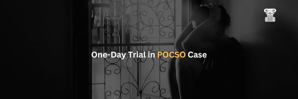 One-Day Trial in POCSO Case: A Legal Analysis