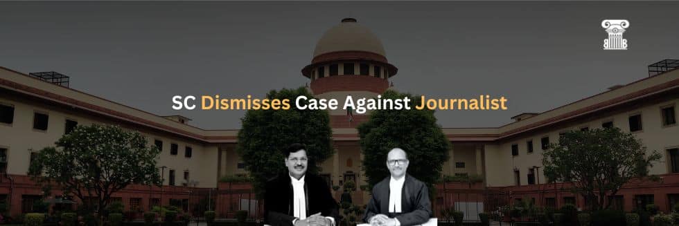 SC Dismisses Case Against Journalist: To Constitute Offence under Section 153A IPC there must be two or more communities involved