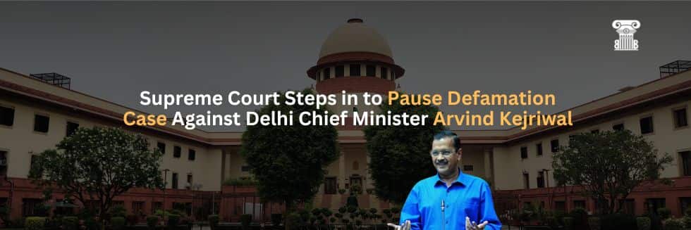 Supreme Court Steps in to Pause Defamation Case Against Delhi Chief Minister