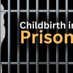 The Complexities of Childbirth in India Prison Balancing and Maternal Rights