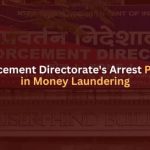 A Comprehensive Exploration of Enforcement Directorate’s Authority to Arrest in Money Laundering Cases