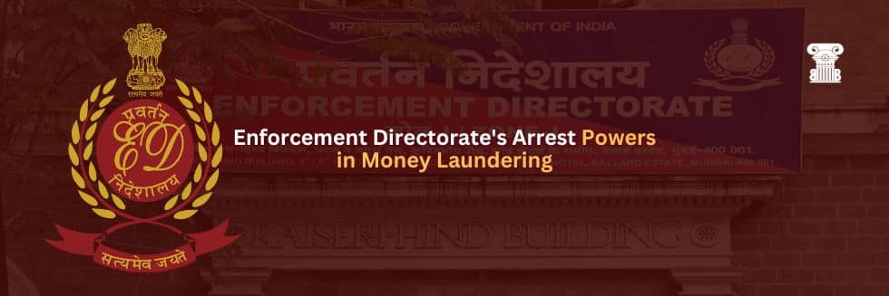 Enforcement Directorate’s Arrest Powers in Money Laundering