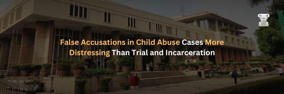 False Accusations in Child Abuse Cases More Distressing Than Trial and Incarceration