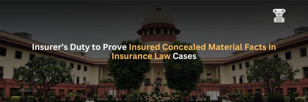 Insurer’s Duty to Prove Insured Concealed Material Facts in Insurance Law Cases