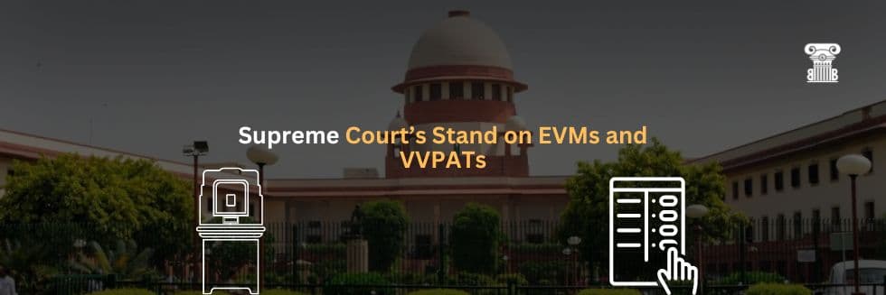 Supreme Court’s Stand on EVMs and VVPATs