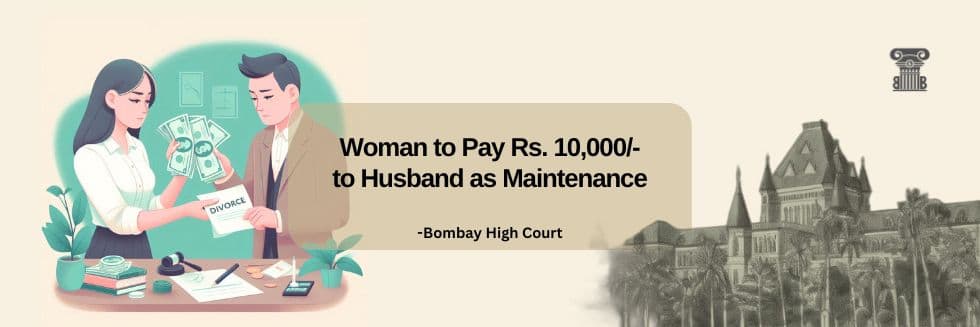 Woman to Pay Rs. 10,000- to Husband as Maintenance